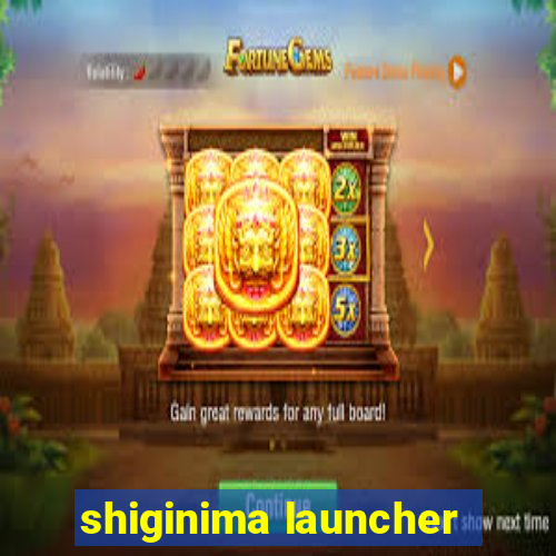 shiginima launcher